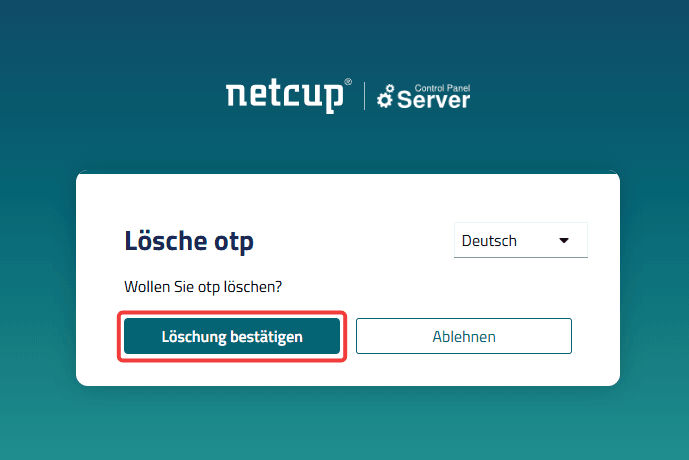 Löschung-Benutzeroberfläche für das TOTP mit hervorgehobener Schaltfläche "Löschung bestätigen".